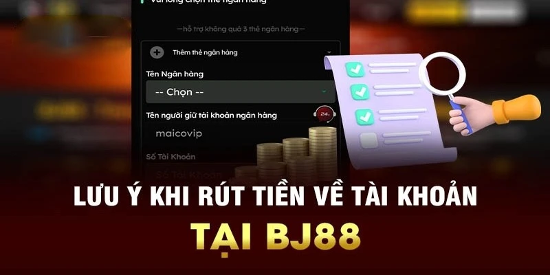 luu y can nho khi thuc hien giao dich rut tien bj88 Lưu ý cần nhớ khi thực hiện giao dịch rút tiền BJ88