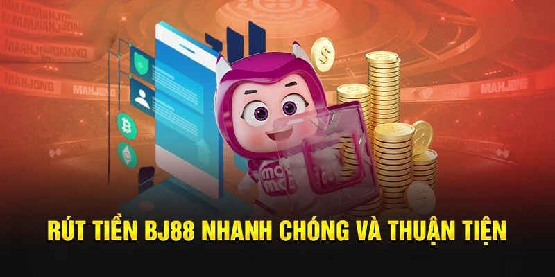 quy trinh rut tien bj88 luon de dang thuc hien Quy trình rút tiền BJ88 luôn dễ dàng thực hiện