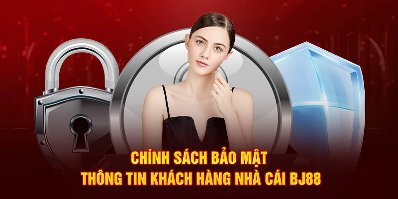 chinh sach bao mat ve thong tin hoi vien bj88 chinh sach bao mat ve thong tin hoi vien bj88